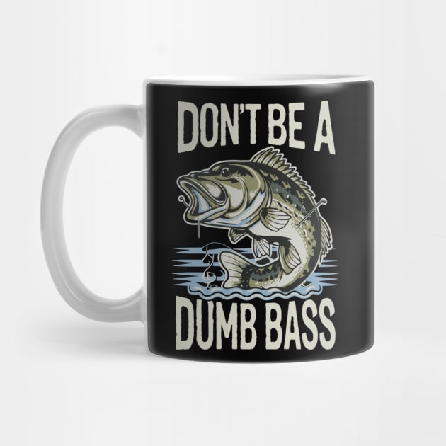 Dont Be A Dumb Bass Funny Bass Fishing Humorous Quote by aneisha